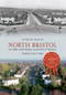North Bristol Seamills, Stoke Bishop, Sneyd Park & Henleaze Through Time (Seamills, Stoke Bishop, Sneyd Park & Henleaze) by Anthony Beeson, 9781445615424