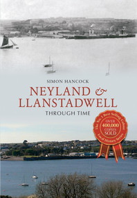 Neyland & Llanstadwell Through Time by Simon Hancock, 9781445615318