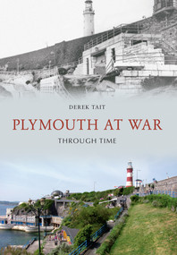 Plymouth at War Through Time by Derek Tait, 9781445604268
