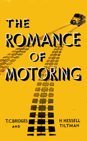 The Romance of Motoring by T. C. Bridges, H. Hessell-Tiltman, 9781445644202