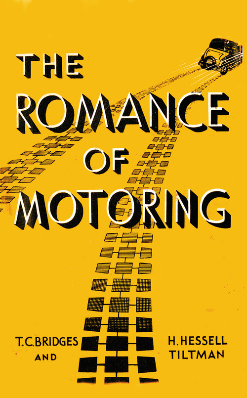 The Romance of Motoring by T. C. Bridges, H. Hessell-Tiltman, 9781445644202