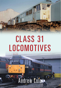 Class 31 Locomotives by Andrew Cole, 9781445657912