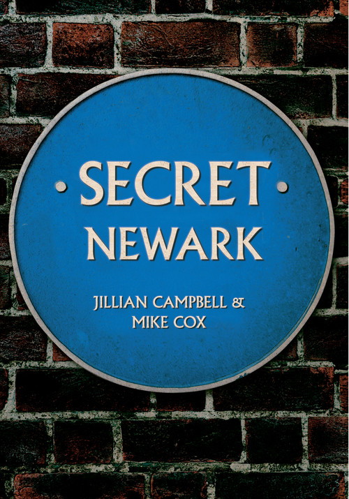 Secret Newark by Jillian Campbell, Mike Cox, 9781445644950