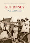 Guernsey Past and Present by Brian & Patricia Shipman, 9781445601601