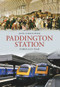 Paddington Station Through Time by John Christopher, 9781848689626