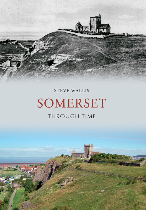 Somerset Through Time by Steve Wallis, 9781445607207