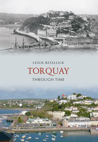 Torquay Through Time by Leslie Retallick, 9781848686496