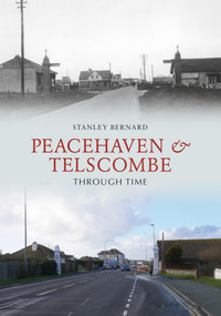 Peacehaven and Telscombe Through Time by Stanley Bernard, 9781848681996