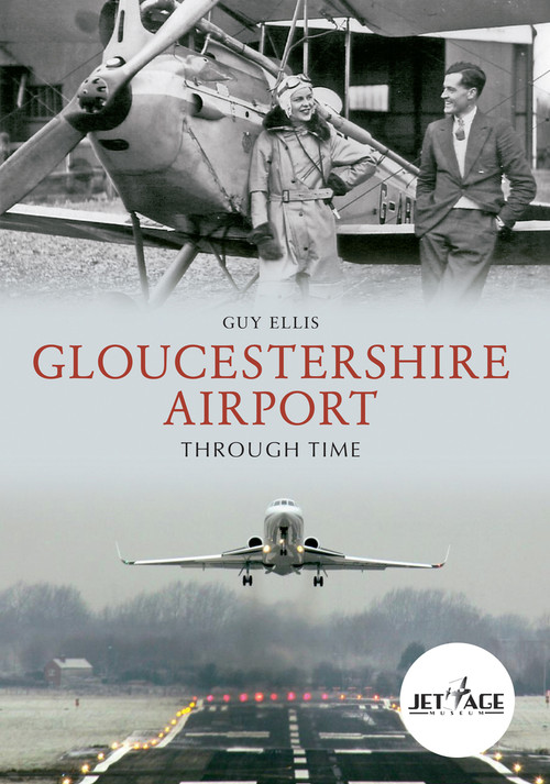 Gloucestershire Airport Through Time by Guy Ellis, 9781445620619