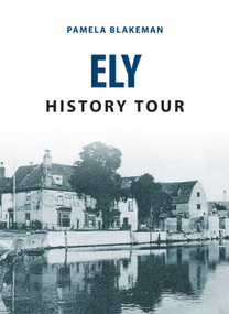 Ely History Tour by Pamela Blakeman, 9781445656892