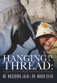 Hanging By a Thread (Afghan Women's Rights and Security Threats) by Massouda Jalal, Dr. Mario Silva, PhD, 9780991420919