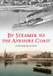 By Steamer to the Ayrshire Coast by Alistair Deayton, 9781445612867