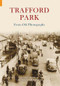 Trafford Park From Old Photographs by Patricia Southern, Karen Cliff, 9781848680814
