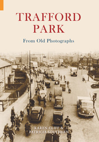 Trafford Park From Old Photographs by Patricia Southern, Karen Cliff, 9781848680814