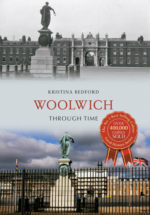 Woolwich Through Time by Kristina Bedford, 9781445615998