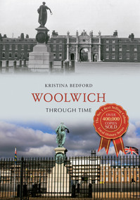 Woolwich Through Time by Kristina Bedford, 9781445615998