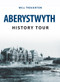 Aberystwyth History Tour by William Troughton, 9781445656977