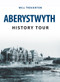 Aberystwyth History Tour by William Troughton, 9781445656977
