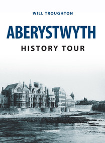 Aberystwyth History Tour by William Troughton, 9781445656977