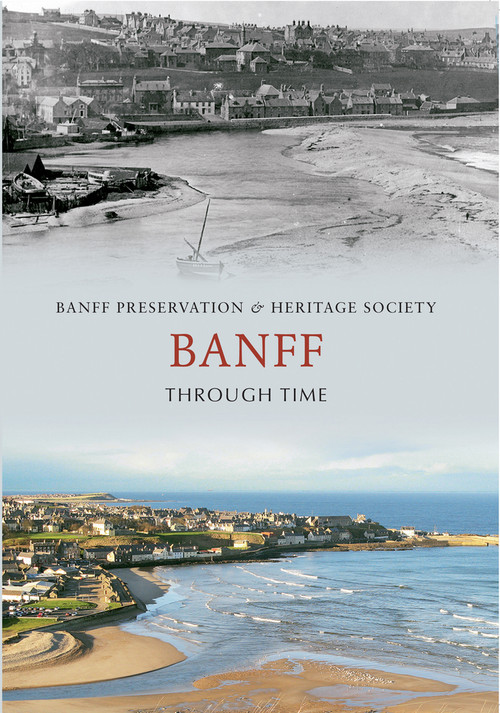 Banff Through Time by Banff Preservation & Heritage Society, 9781445603025
