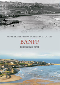 Banff Through Time by Banff Preservation & Heritage Society, 9781445603025