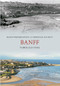 Banff Through Time by Banff Preservation & Heritage Society, 9781445603025