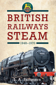 British Railways Steam 1948-1970 by A. Summers, 9781445634685