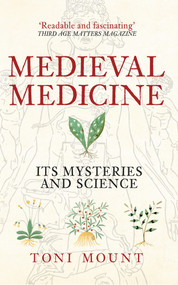 Medieval Medicine (Its Mysteries and Science) by Toni Mount, 9781445655420