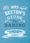 Mrs Beeton's Guide to Baking by Isabella Beeton, G. Coleby, 9781445651064