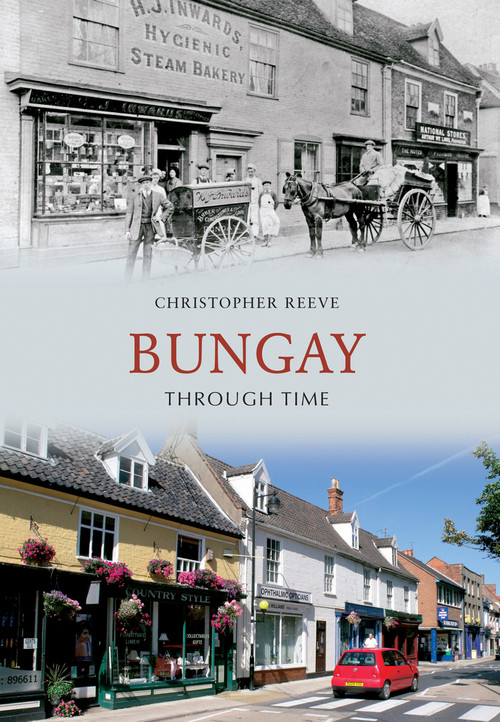 Bungay Through Time by Christopher Reeve, 9781848688315
