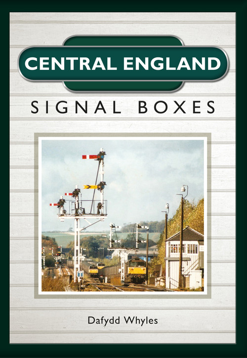 Central England Signal Boxes by Dafydd Whyles, 9781445653013