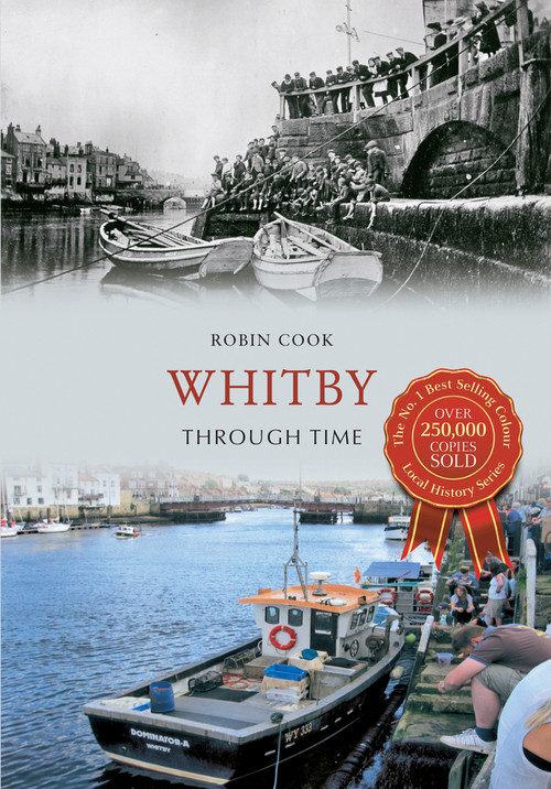 Whitby Through Time by Robin Cook, 9781848682184