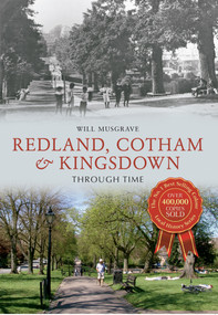 Redland, Cotham & Kingsdown Through Time by Will Musgrave, 9781445615981