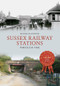 Sussex Railway Stations Through Time by Douglas d'Enno, 9781445648767