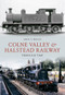 The Colne Valley & Halstead Railway Through Time by Andy T. Wallis, 9781445603513