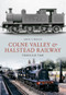 The Colne Valley & Halstead Railway Through Time by Andy T. Wallis, 9781445603513