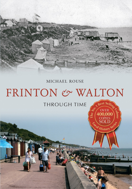 Frinton & Walton Through Time by Michael Rouse, 9781445615059
