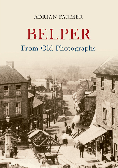 Belper from Old Photographs by Adrian Farmer, 9781445619446