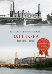 Battersea Through Time by Simon McNeill-Ritchie, Ron Elam, 9781445634302