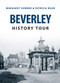 Beverley History Tour by Margaret Sumner, Patricia Deans, 9781445648606