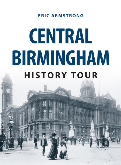Central Birmingham History Tour by Eric Armstrong, 9781445657639