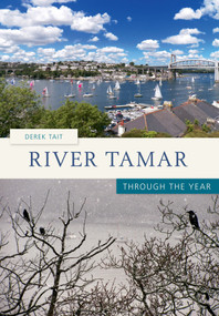 River Tamar Through the Year by Derek Tait, 9781445602479