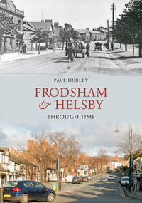 Frodsham & Helsby Through Time by Paul Hurley, 9781848688735