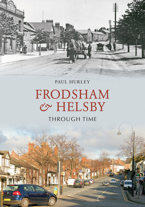 Frodsham & Helsby Through Time by Paul Hurley, 9781848688735