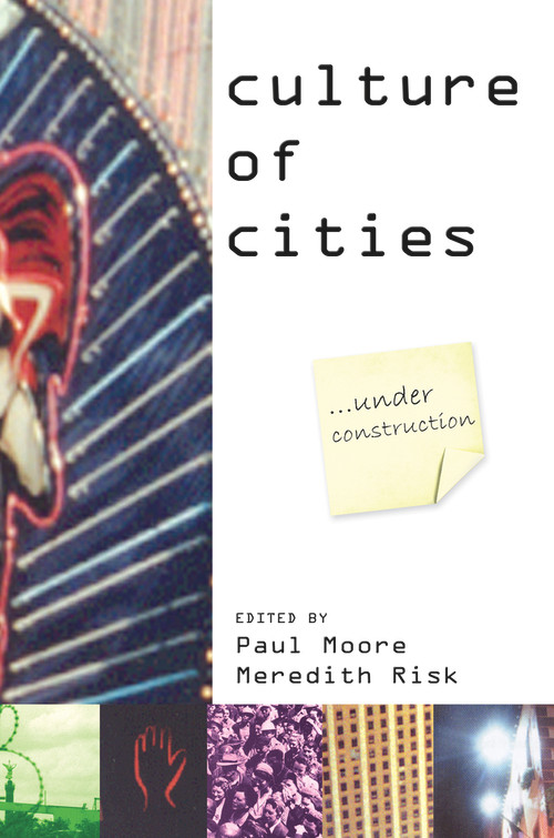 Culture of Cities (...Under Construction) by Paul Moore, Meredith Risk, Alan Blum, 9780889627734