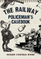 The Railway Policeman's Casebook by Richard Stacpoole-Ryding, 9781445656465