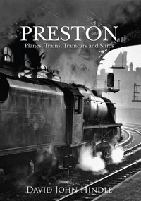 Preston Planes, Trains, Tramcars and Ships by John Hindle, 9781445643816