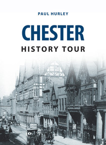 Chester History Tour by Paul Hurley, 9781445657035