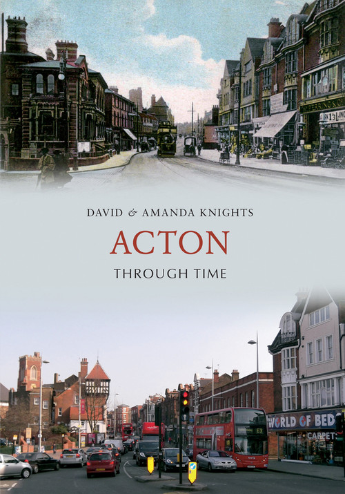 Acton Through Time by & Amanda Knights, 9781445608679