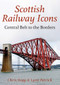 Scottish Railway Icons: Central Belt to the Borders by Chris Hogg, Lynn Patrick, 9781445621098